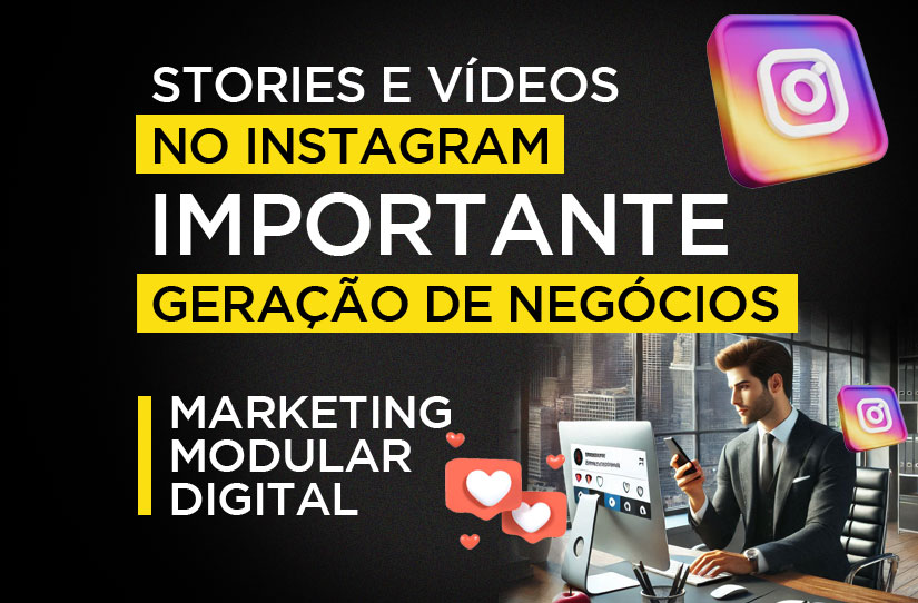 A Importância de Stories e Vídeos no Instagram para Geração de Negócios