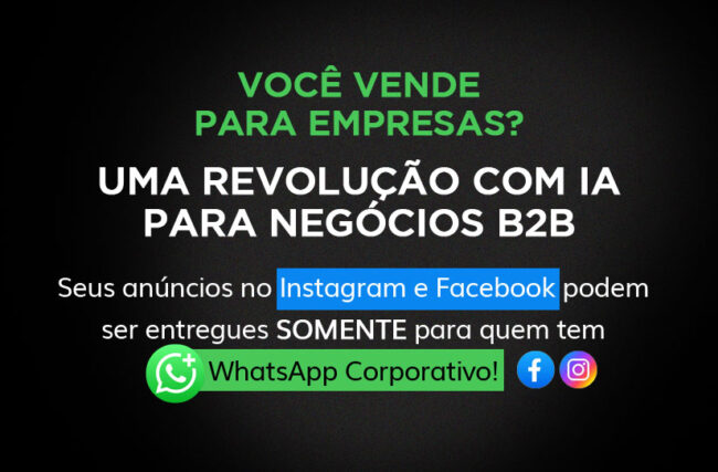 WhatsApp Corporativo no Facebook e Instagram Ads: Uma Revolução com IA para Negócios B2B